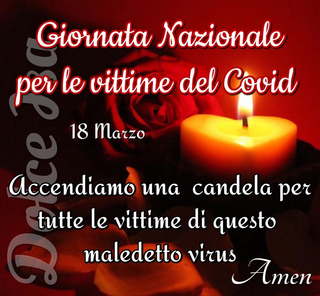 Giornata Nazionale per le vittime del Covid, 18 Marzo. Accendiamo una candela per tutte le vittime di questo maledetto virus. Amen