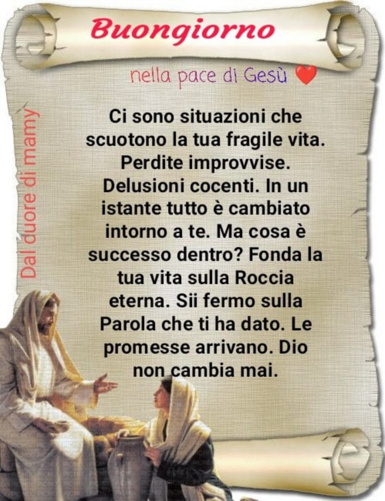 Buongiorno nella pace di Gesù. Ci sono situazioni che scuotono la tua fragile vita. Perdite improvvise. Delusioni cocenti. In un istante tutto è cambiato intorno a te...