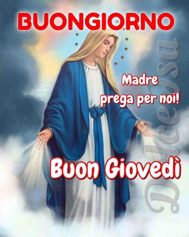 BUONGIORNO. Madre prega per noi! Buon Giovedì (Dolce Isa)