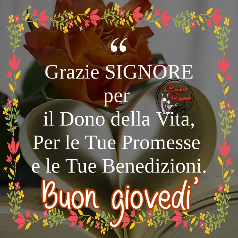 "Grazie Signore per il dono della vita, per le tue promesse e le tue benedizioni." buon giovedì