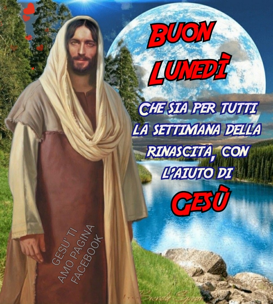 Buon Lunedì. Che sia per tutti la settimana della rinascita, con l'aiuto di Gesù