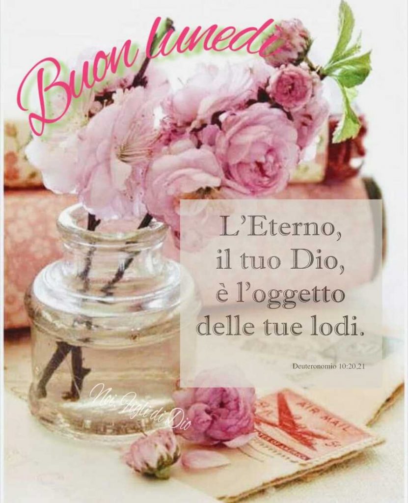 Buon lunedì. L'Eterno, il tuo Dio, è l'oggetto delle tue lodi. (Deuteronomio 10:20.21)