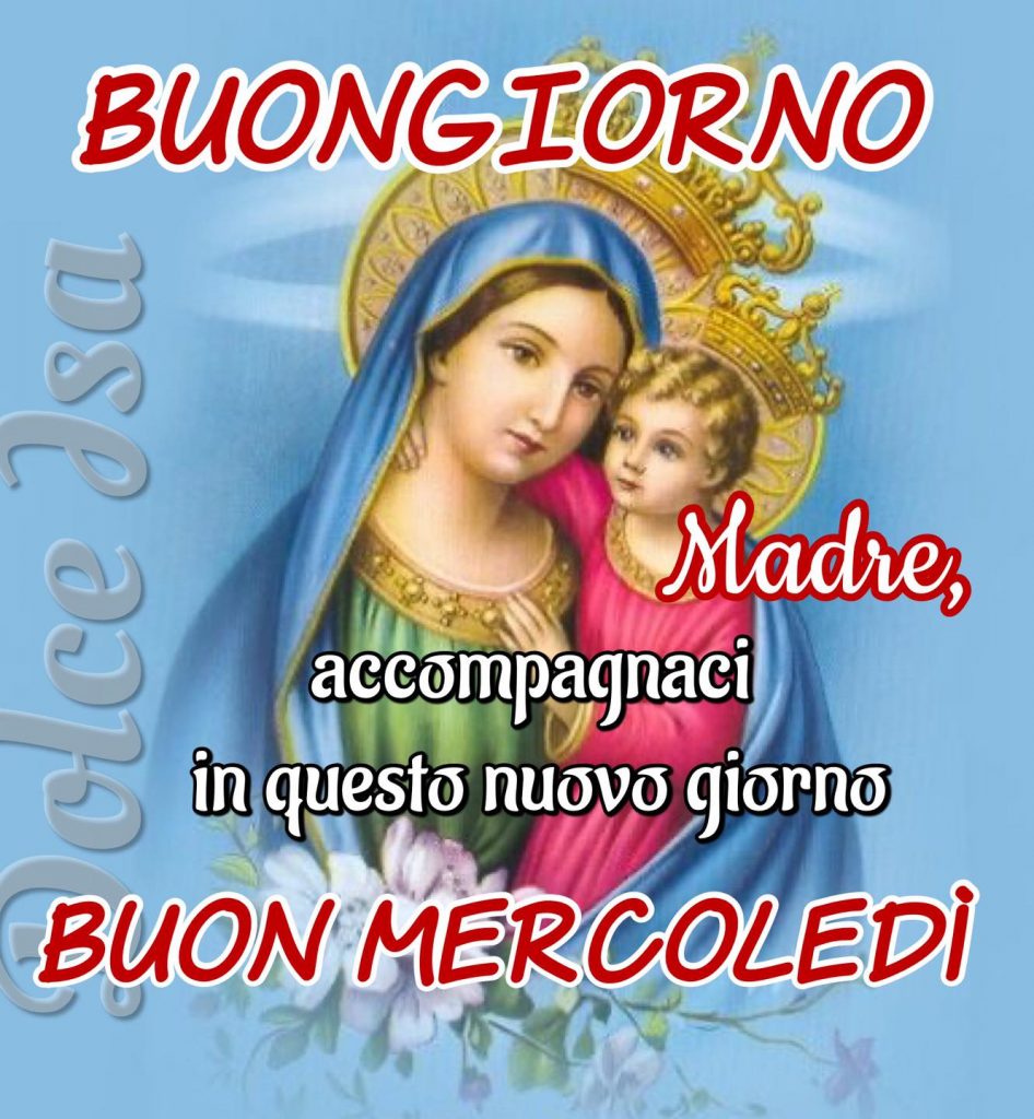 Buongiorno e Buon Mercoledì con la Madonna