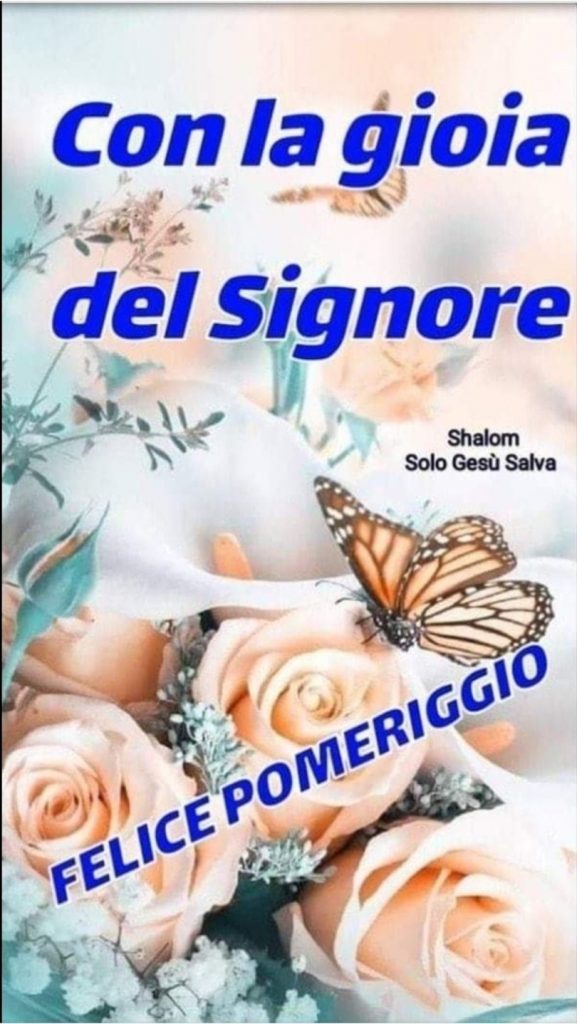 Con la gioia del Signore Felice Pomeriggio