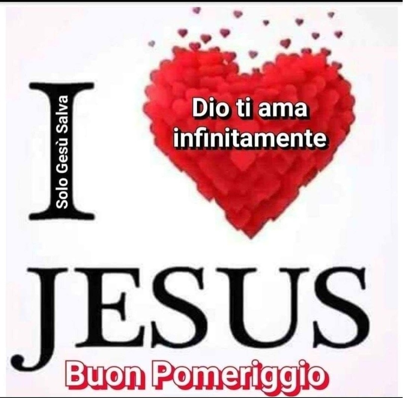 Dio ti ama infinitamente. Buon pomeriggio