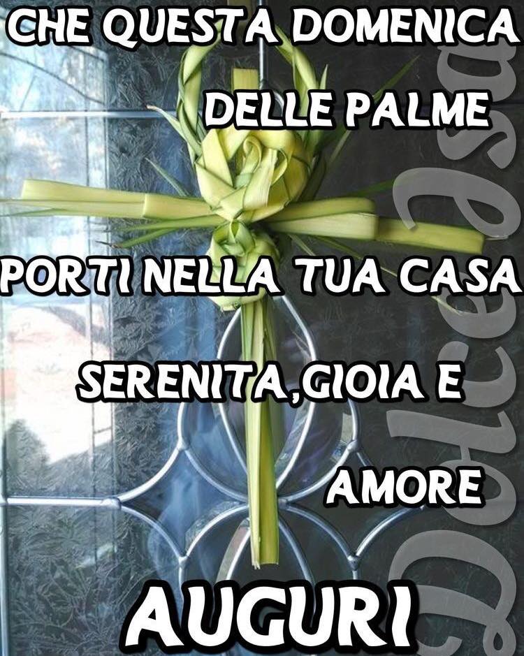 Che questa Domenica delle Palme porti nella tua casa serenità, gioia e amore. Auguri!