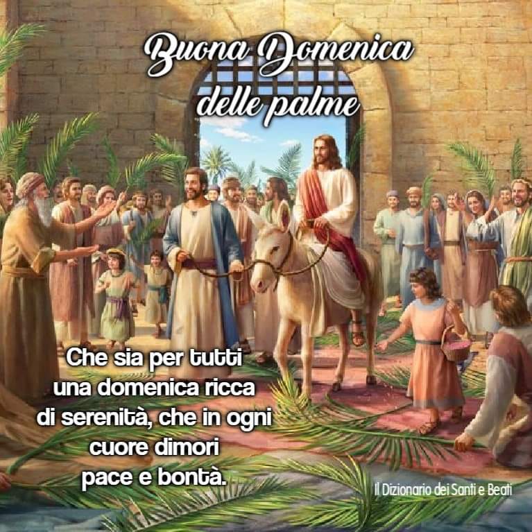 Buona Domenica delle Palme. Che sia per tutti una domenica ricca di serenità, che in ogni cuore dimori pace e bontà.