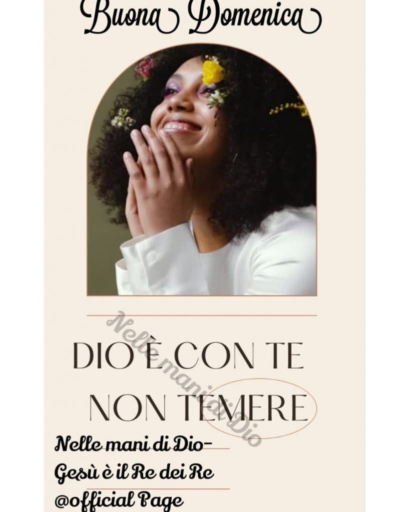 Buona Domenica. DIO È CON TE NON TEMERE