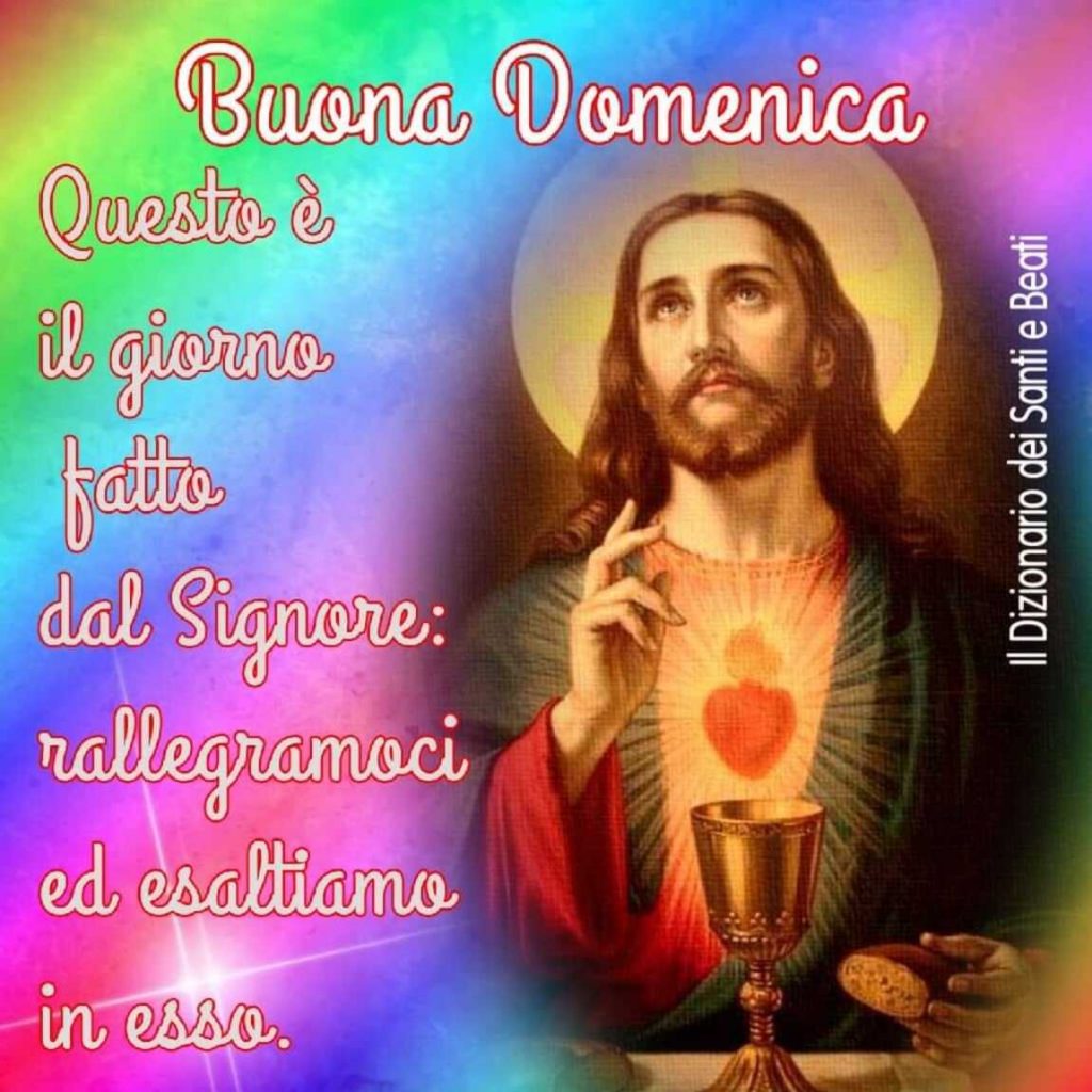 Buona Domenica. Questo è il giorno fatto dal Signore: rallegriamoci ed esaltiamo in esso.
