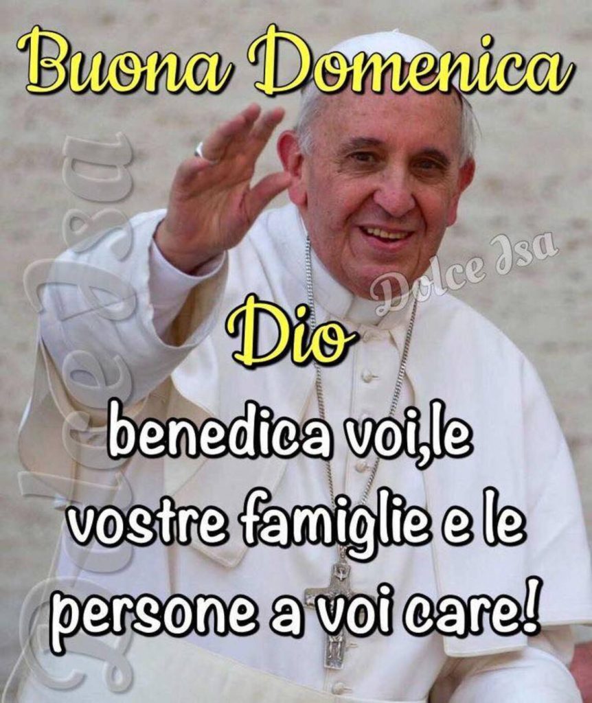 Buona Domenica. Dio benedica voi, le vostre famiglie e le persone a voi care!
