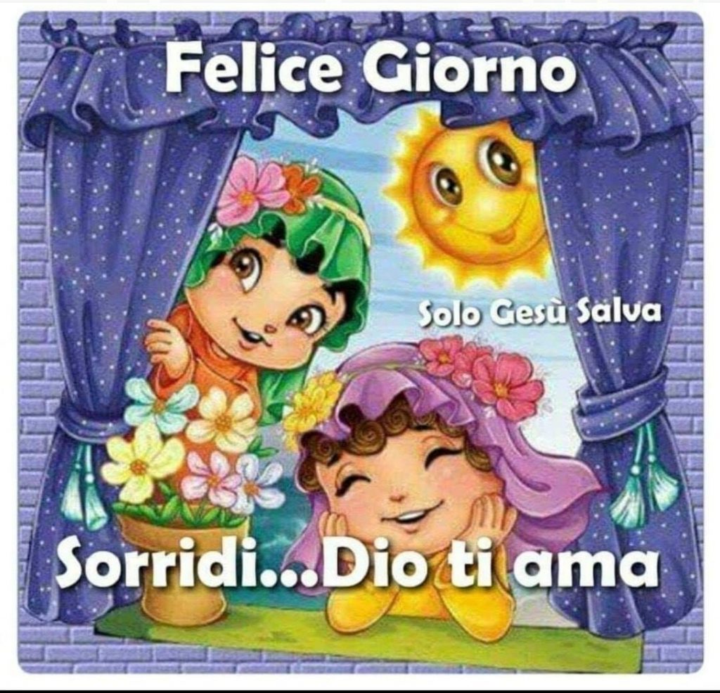 Felice Giorno. Sorridi... Dio ti ama