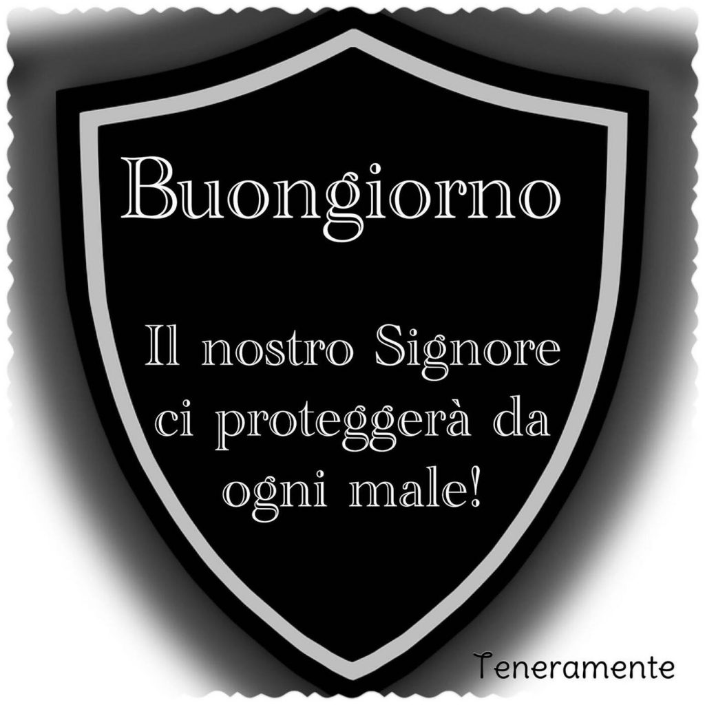 Buongiorno. Il nostro Signore ci proteggerà da ogni male!