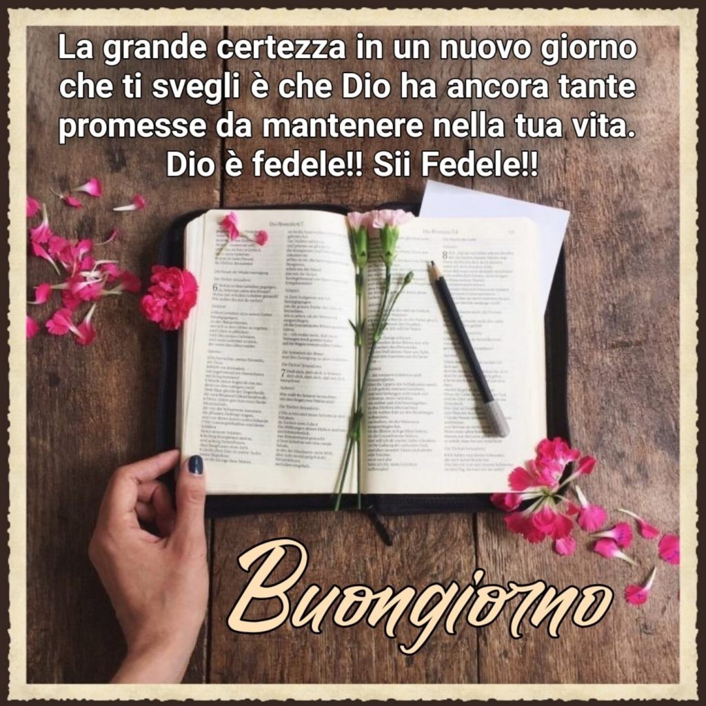 La grande certezza in un nuovo giorno che ti svegli è che Dio ha ancora tante promesse da mantenere nella tua vita. Dio è fedele!! Sii Fedele!! Buongiorno