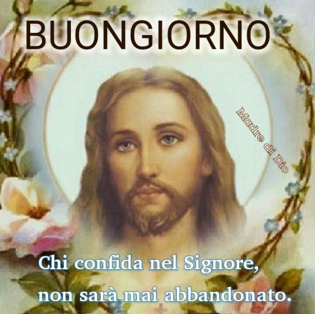 Buongiorno. Chi confida nel Signore non sarà mai abbandonato. (Madre di Dio)