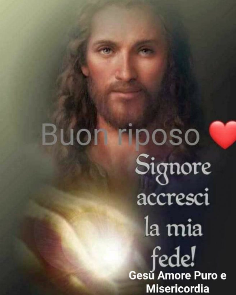 Buon riposo. Signore, accresci la mia fede!