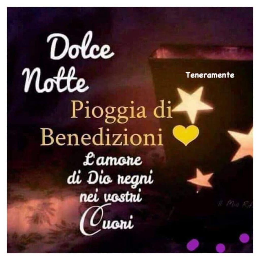 Dolce Notte. Pioggia di benedizioni. L'amore di Dio regni nei vostri cuori