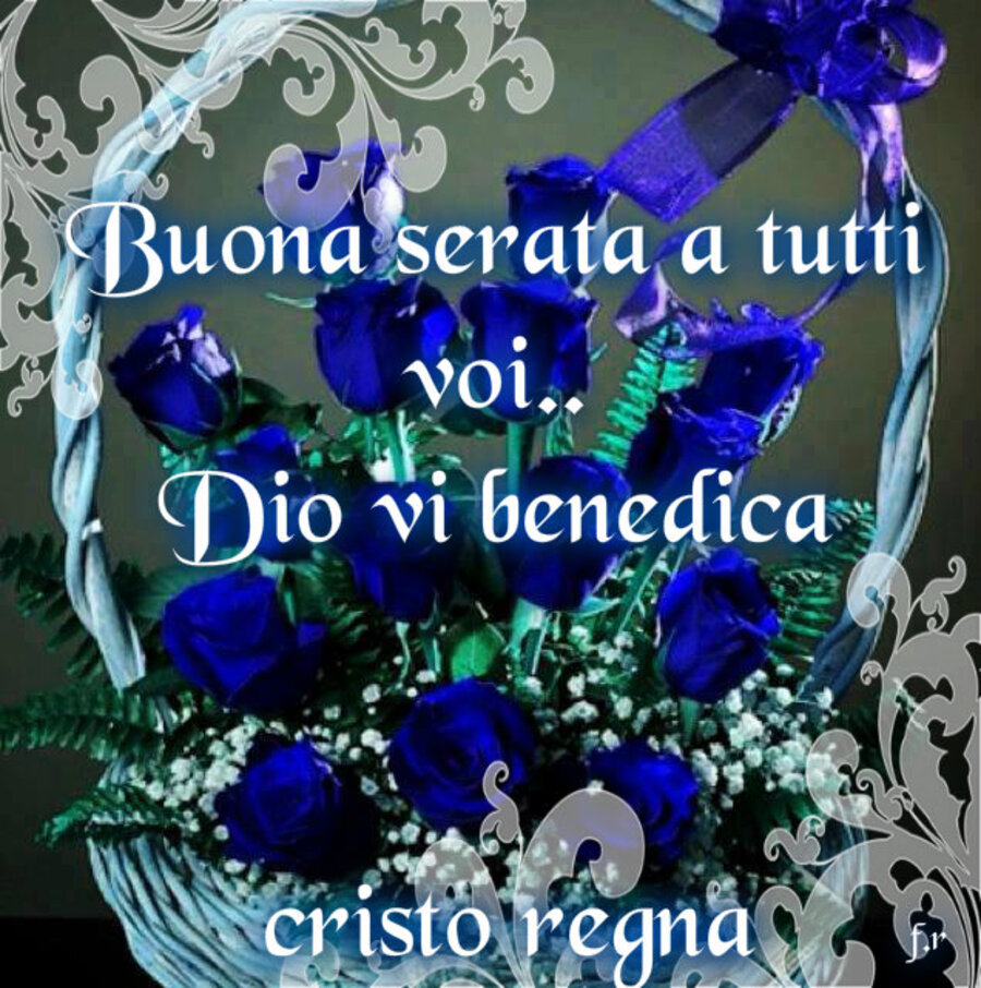 Buona serata a tutti voi... Dio vi benedica (Cristo regna)