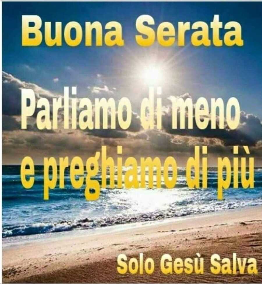 Buona Serata. Parliamo di meno e preghiamo di più