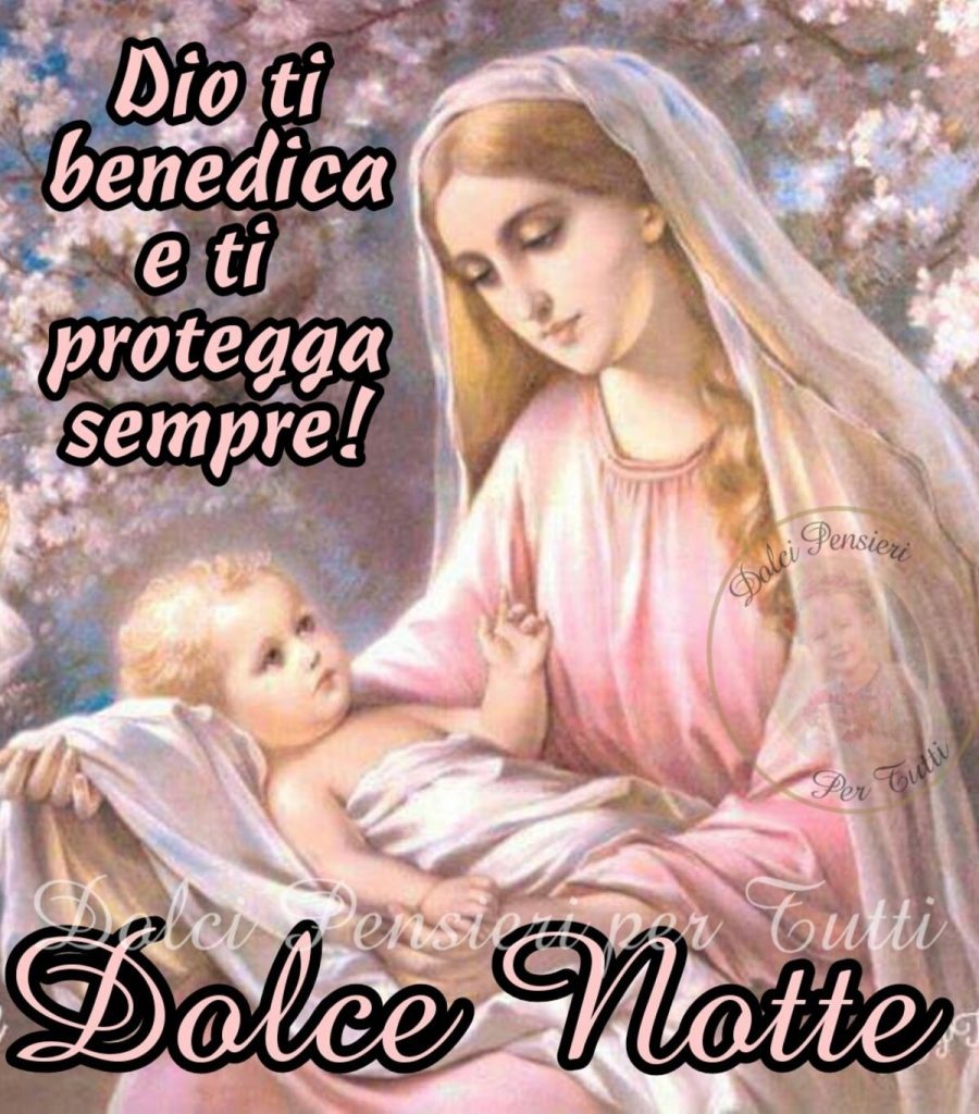 Dio ti benedica e ti protegga sempre! Dolce Notte