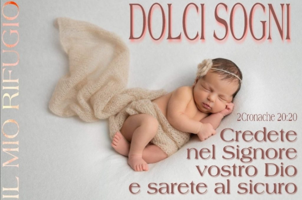 DOLCI SOGNI. Credete nel Signore vostro Dio e sarete al sicuro.