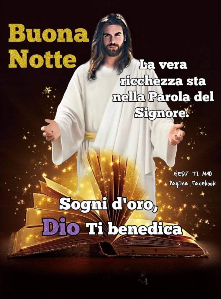 Buona notte. La vera ricchezza sta nella parola del Signore. Sogni d'Oro, Dio ti benedica