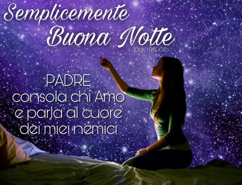 Semplicemente Buona Notte. Padre consola chi amo e parla al cuore dei miei nemici