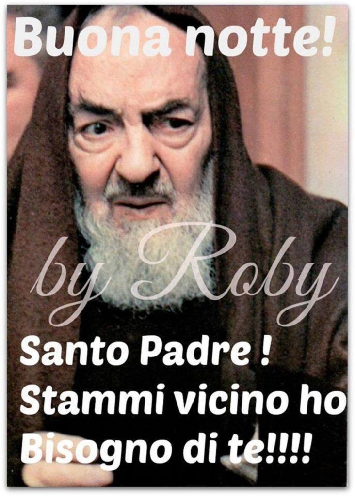 Buonanotte! Santo Padre! Stammi vicino ho bisogno di te!!!! (by Roby)