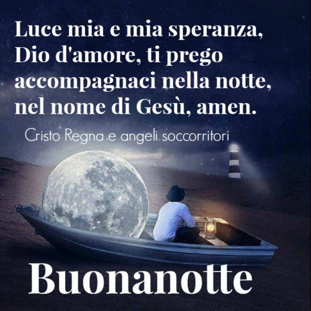 Luca mia e mia speranza, Dio d'amore, ti prego accompagnaci nella notte, nel nome di Gesù, amen. Buonanotte