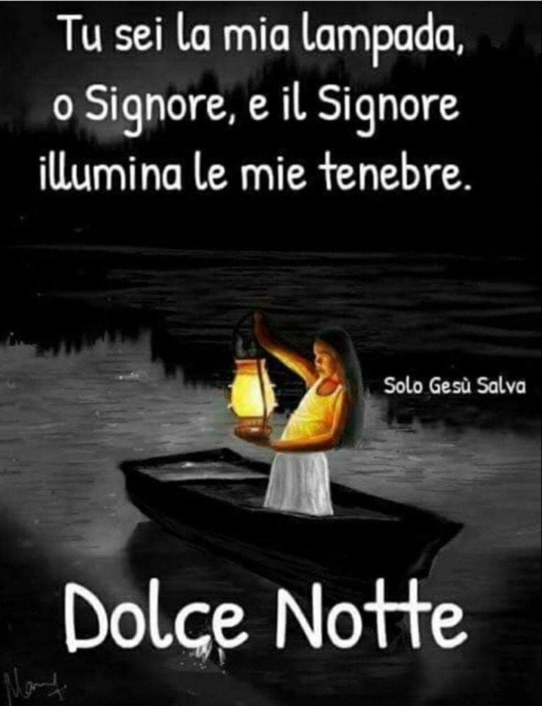 Tu sei la mia lampada, o Signore, e il Signore illumina le mie tenebre. Buonanotte