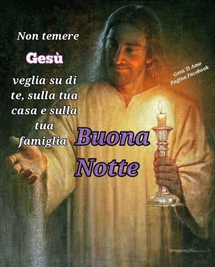 Non temere Gesù veglia su di te, sulla tua casa e sulla tua famiglia. Buonanotte