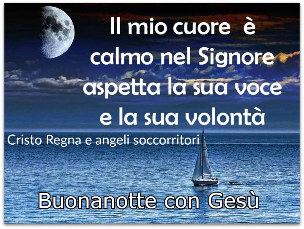 Il mio cuore è calmo nel Signore, aspetta la sua voce e la sua volontà. Buonanotte con Gesù (Cristo regna e angeli soccorritori)