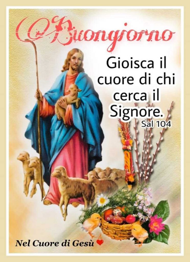 Buongiorno. "Gioisca il cuore di chi cerca il Signore." (Sal 104)