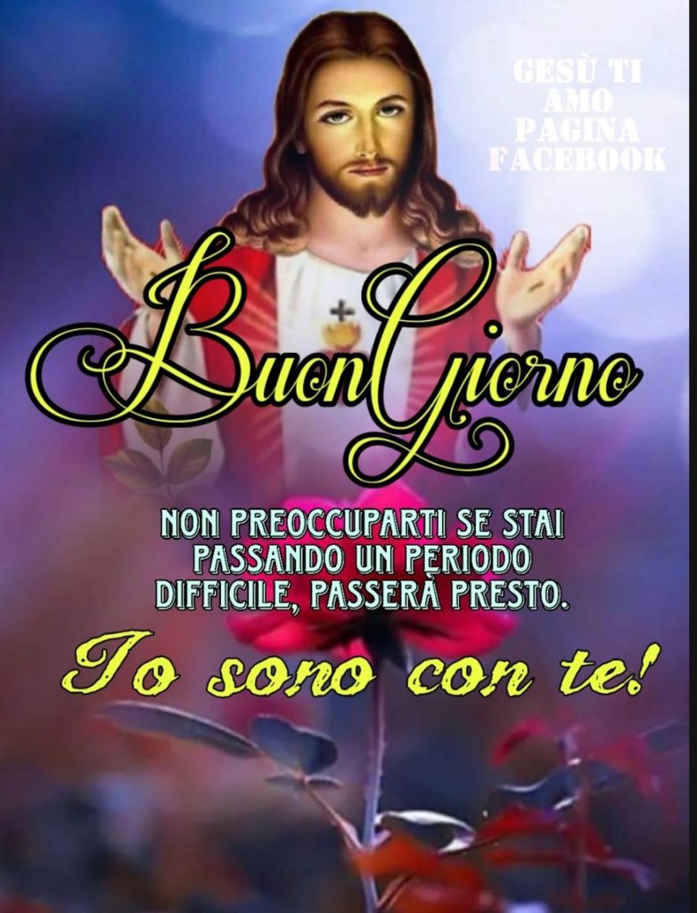 BuonGiorno. Non preoccuparti se stai attraversando un periodo difficile, passerà presto. Io sono con te!