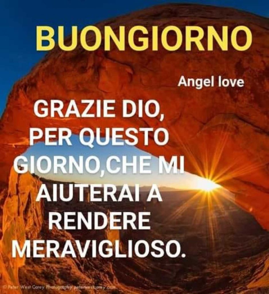 Buon giorno. Grazie Dio, per questo giorno, che mi aiuterai a rendere meraviglioso. (Angel Love)