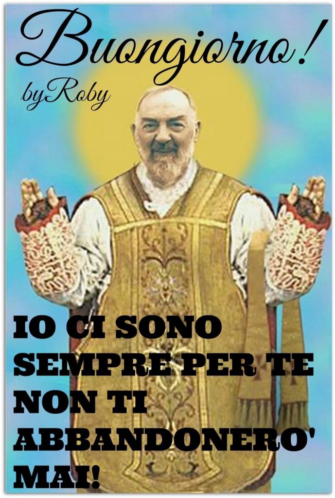 Buongiorno! Io ci sono sempre per te, non ti abbandonerò mai!