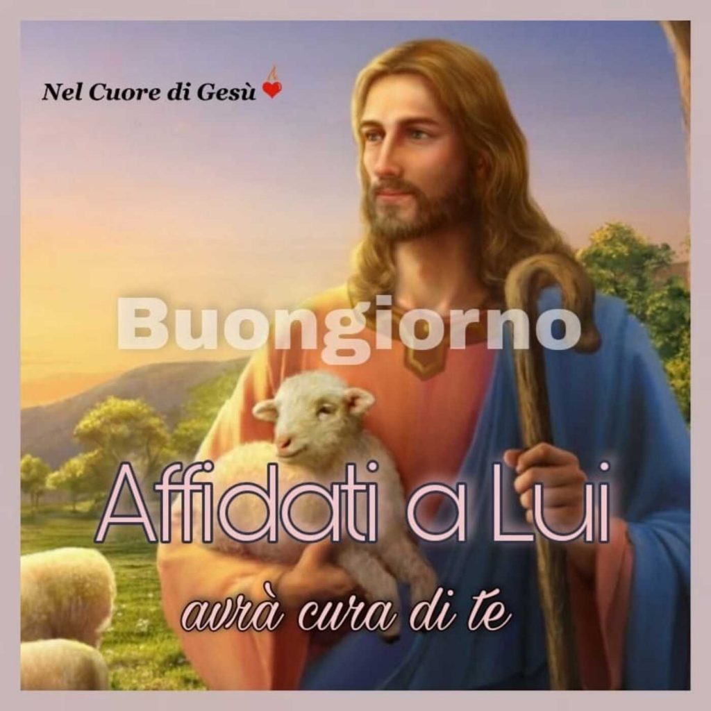 Buongiorno. Affidati a Lui, avrà cura di te. (Nel Cuore di Gesù)