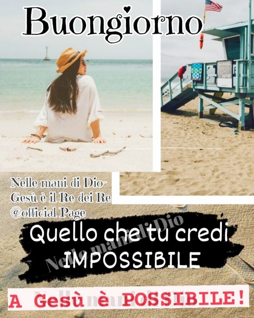 Buongiorno. Quello che tu credi impossibile, a Gesù è possibile!