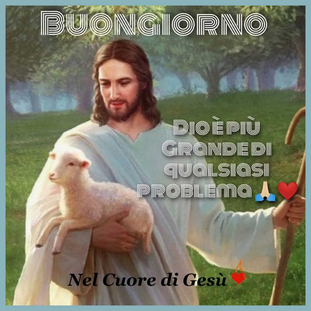 BUONGIORNO. Dio è più grande di qualsiasi problema (Nel Cuore di Gesù)