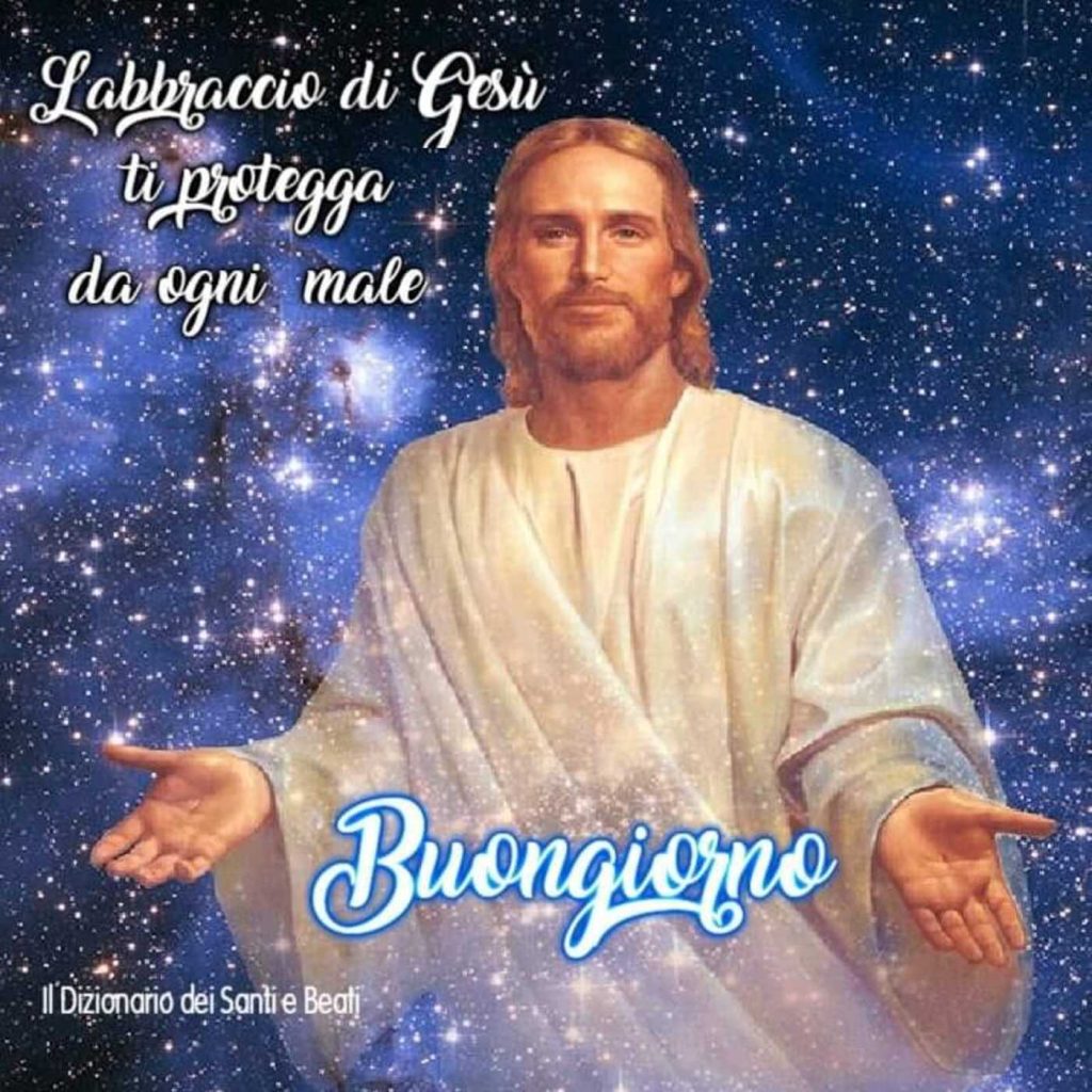 L'abbraccio di Gesù ti protegga da ogni male! Buona giornata (Il dizionario dei Santi e Beati)