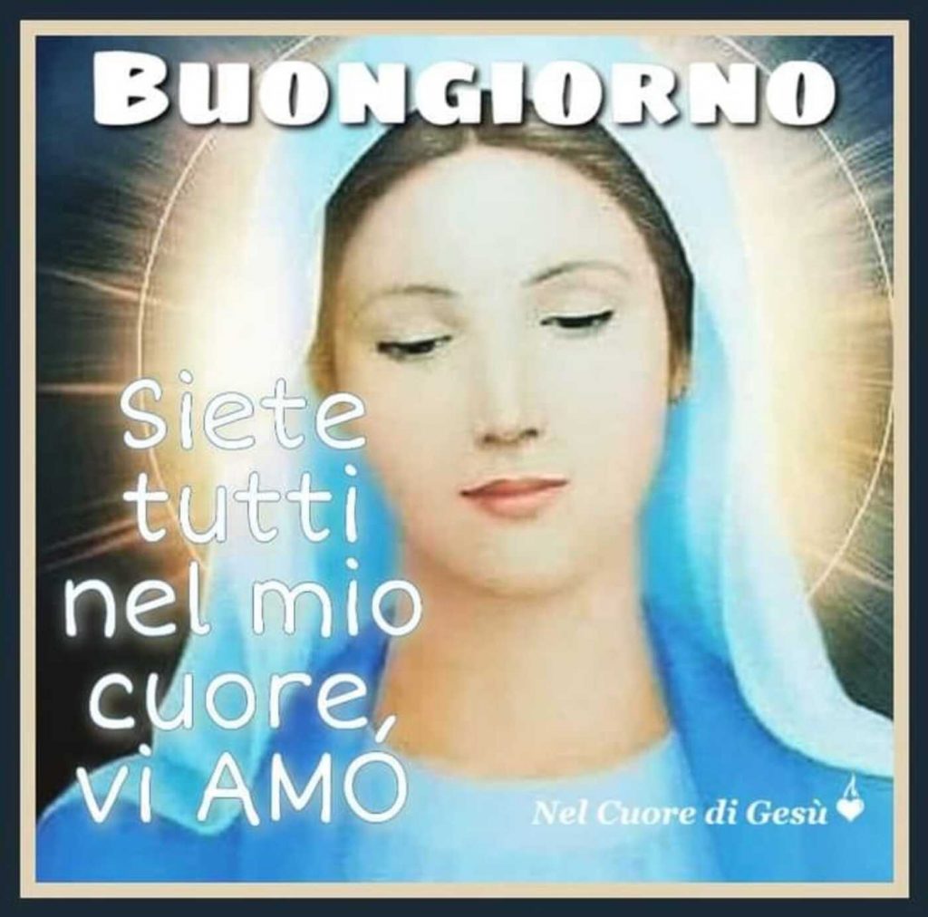 Buongiorno. Siete tutti nel mio cuore, VI AMO