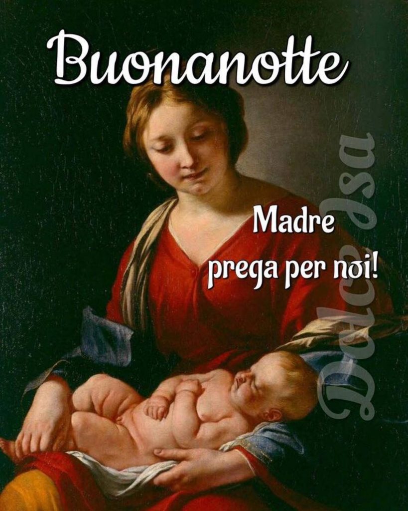 Buonanotte. Madre prega per noi!