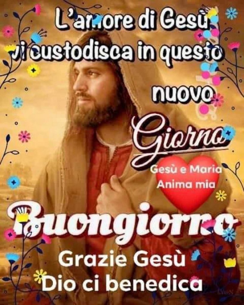 L'amore di Gesù vi custodisca in questo nuovo Giorno. Buongiorno, grazie Gesù, Dio ci benedica