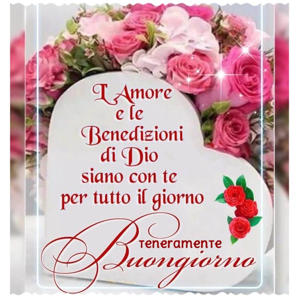 L'amore e le benedizioni di Dio siano con te per tutto il giorno. Buongiorno (Teneramente)