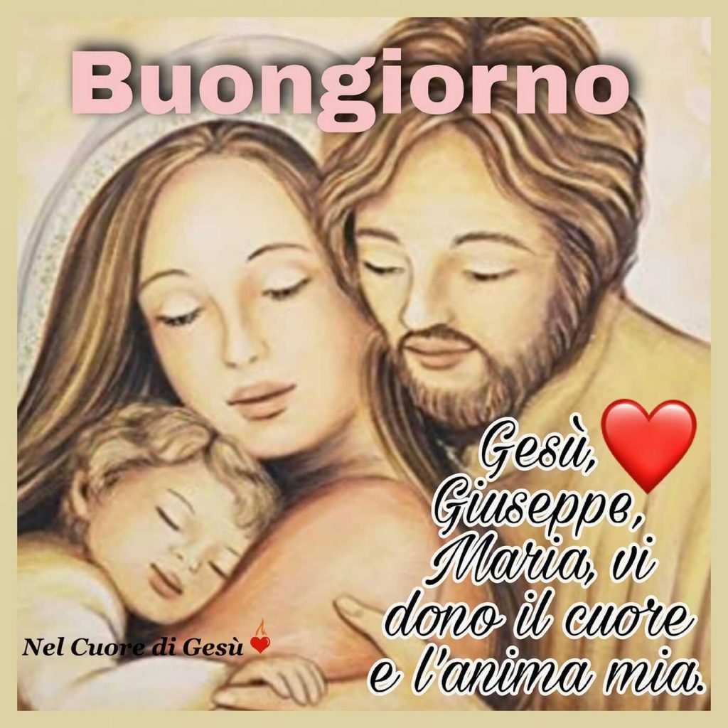 Buongiorno. Gesù, Giuseppe e Maria, vi dono il cuore dell'anima mia. (Nel cuore di Gesù)