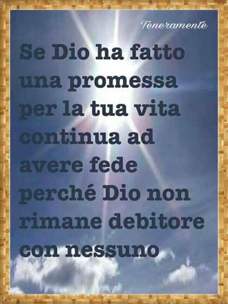 Se Dio ha fatto una promessa per la tua vita, continua ad avere fede, perché Dio non rimane debitore con nessuno. (Teneramente)