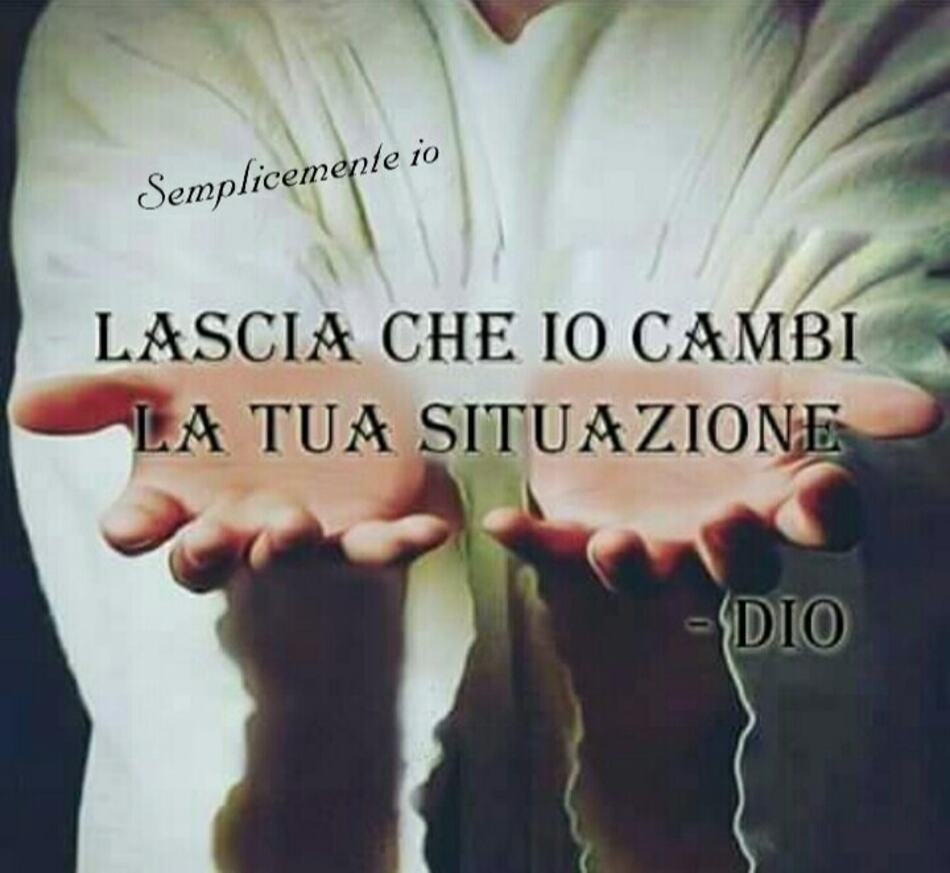 "Lascia che io cambi la tua situazione" (Dio)