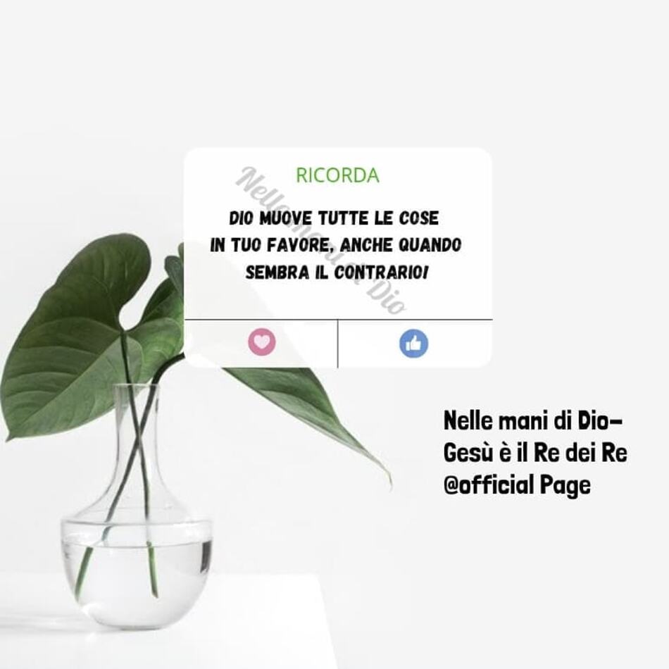 Ricorda: Dio muove tutte le cose in tuo favore, anche quando sembra il contrario! (Nelle mani di Dio Official Page)