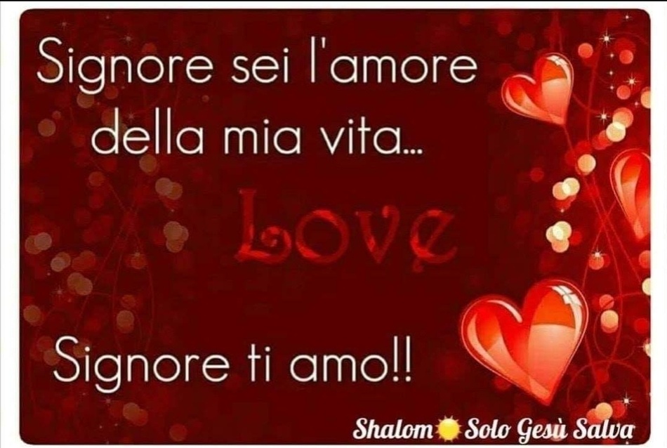 Signore sei l'amore della mia vita... Signore ti amo!!