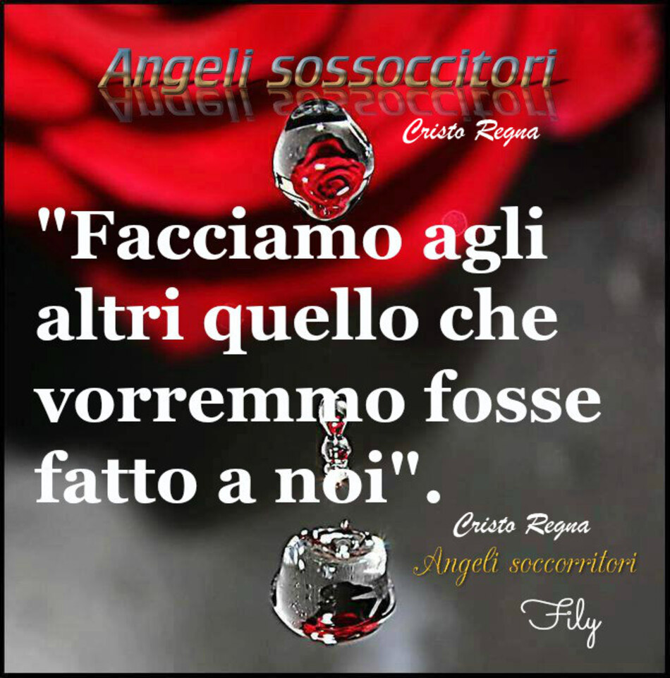 Facciamo agli altri quello che vorremmo fosse fatto a noi.