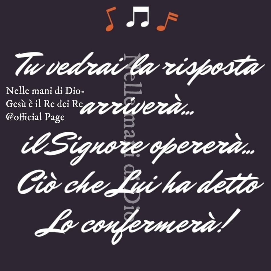 Tu vedrai la risposta arriverà... il Signore opererà... Ciò che Lui ha detto lo confermerà!